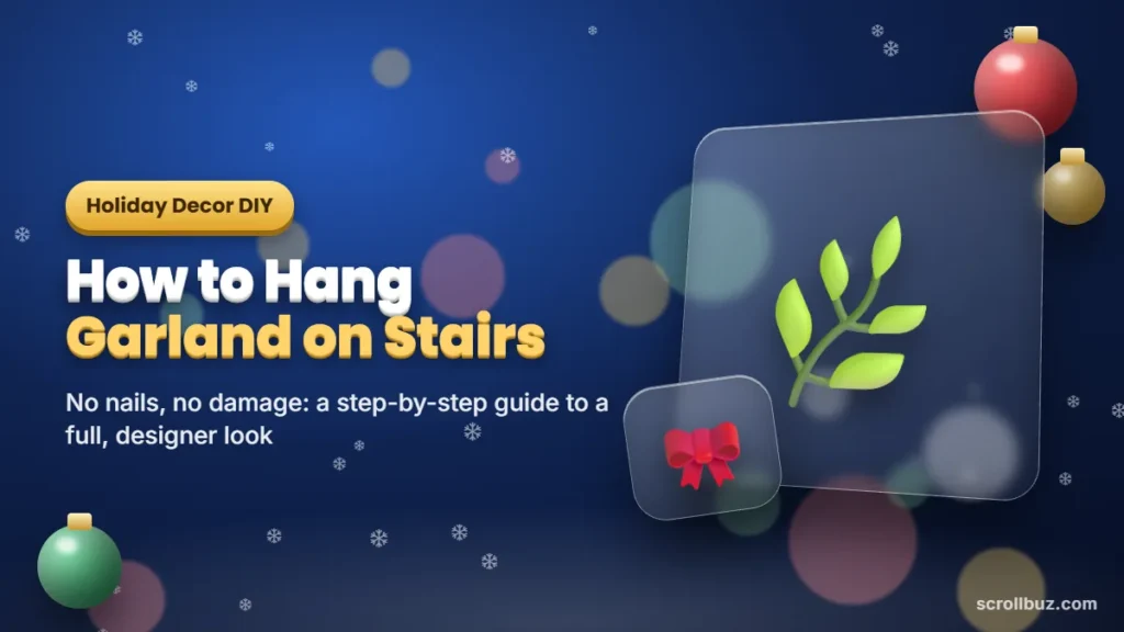 How to Hang Garland on Stairs (No Nails, No Damage): Step-by-Step Guide 72 How to Hang Garland on Stairs (No Nails, No Damage): Step-by-Step Guide