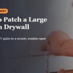 How to Patch a Large Hole in Drywall: Step-by-Step DIY Guide