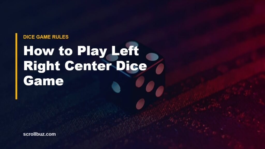 How to Play Left Right Center Dice Game: Rules, Setup and Fun Variations