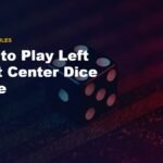 How to Play Left Right Center Dice Game: Rules, Setup and Fun Variations