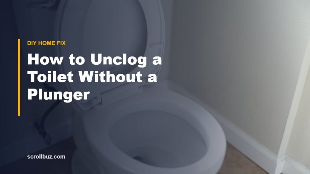 How to Unclog a Toilet Without a Plunger: 7 Easy Methods That Work