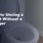 How to Unclog a Toilet Without a Plunger: 7 Easy Methods That Work