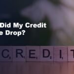 Why Did My Credit Score Drop? 10 Common Reasons and How to Fix It